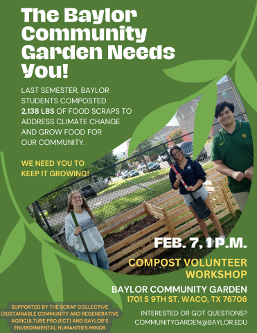 Baylor Community Garden: Come learn how to help volunteer in the composting program! 1 p.m. Feb. 7 at the Baylor Community Garden.